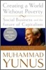Creating a World Without Poverty: Social Business and the Future of Capitalism