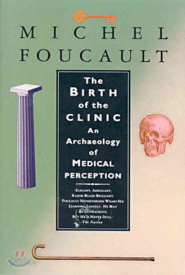 The Birth of the Clinic: An Archaeology of Medical Perception