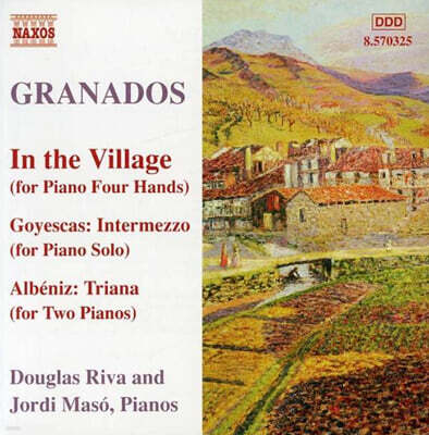 Douglas Riva / Jordi Maso 그라나도스: 마을에서, 고예스카스 간주곡, 2개의 군대행진곡 외 (Granados: In The Vilage, Goyescas: Intermezzo, 3 Marchas Militares)