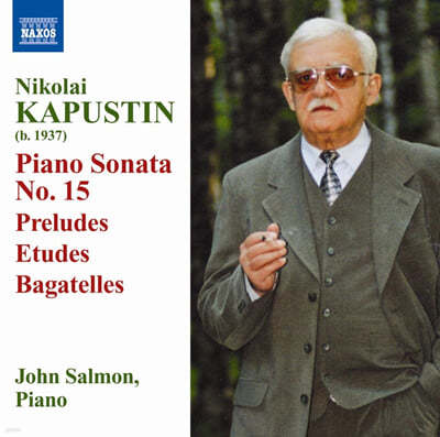 John Salmon 카푸스틴: 피아노 소나타 2, 15번, 재즈스타일의 24개의 전주곡 발췌 외 (Kapustin: Piano Sonatas Op.54, Op.127 'Fantasia quasi Sonata', 24 Preludes in Jazz Style Op.53)