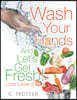 Wash Your Hands and Let's Get Fresh! Low Carb Style
