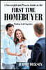 A Successful and Proven Guide to the First Time Homebuyer-Putting It All Together