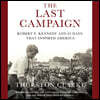 The Last Campaign: Robert F. Kennedy and 82 Days That Inspired America
