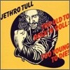 Jethro Tull - Too Old to Rock 'N' Roll: Too Young to Die!