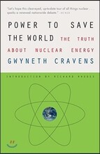 Power to Save the World: The Truth about Nuclear Energy