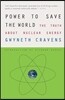 Power to Save the World: The Truth about Nuclear Energy