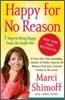Happy for No Reason: 7 Steps to Being Happy from the Inside Out