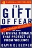 The Gift of Fear: And Other Survival Signals That Protect Us from Violence