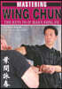 Mastering Wing Chun: The Keys to IP Man's Kung Fu