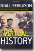 Virtual History: Alternatives and Counterfactuals