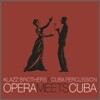 Klazzbrothers & Cubapercussion - Opera Meets Cuba
