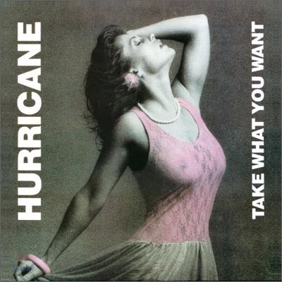 Hurricane - Take What You Want (Remaster & Ltd Edition)