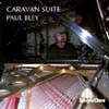 Paul Bley - Caravan Suite