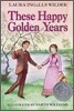 These Happy Golden Years: A Newbery Honor Award Winner