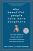 Why Beautiful People Have More Daughters: From Dating, Shopping, and Praying to Going to War and Becoming a Billionaire-- Two Evolutionary Psychologis