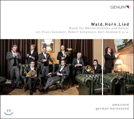 Amarcord / German Hornsound 숲, 호른, 노래 - 슈베르트 / 슈만 / 골트마르크: 남성 보컬과 4대의 호른을 위한 음악 (Wald. Horn. Lied - Schubert / Schumann / Goldmark: Music for Male Voices & Horns) 아마르