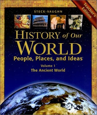 History of Our World : People, Places, and Ideas Vol.1 - The Ancient World (Teacher's Edition)