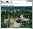 Arne Deforce 리처드 바렛: 첼로와 일렉트로닉을 위한 음악 (Richard Barrett: Music for Cello and Electronics) 아르네 드포르세, 유타카 오야, 앙리 푸쉐르 센터