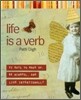 Life Is a Verb: 37 Days to Wake Up, Be Mindful, and Live Intentionally