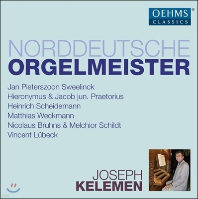 Joseph Kelemen 북독일 오르간 마스터들 - 뤼벡 / 베크만 / 브룬스 / 샤이데만 / 스벨링크 (Norddeutsche Orgelmeister - Sweelinck, Praetorius, Scheidemann, Weckmann, Bruhns, Schildt, Lubeck)