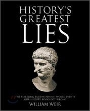 History's Greatest Lies: The Startling Truths Behind World Events Our History Books Got Wrong
