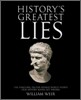 History's Greatest Lies: The Startling Truths Behind World Events Our History Books Got Wrong