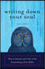 Writing Down Your Soul: How to Activate and Listen to the Extraordinary Voice Within