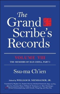 The Grand Scribe&#39;s Records, Volume VIII: The Memoirs of Han China, Part I