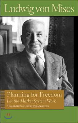 Planning for Freedom: Let the Market System Work; A Collection of Essays and Addresses