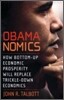Obamanomics: How Bottom-Up Economic Prosperity Will Replace Trickle-Down Economics