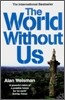 The World Without Us. Alan Weisman