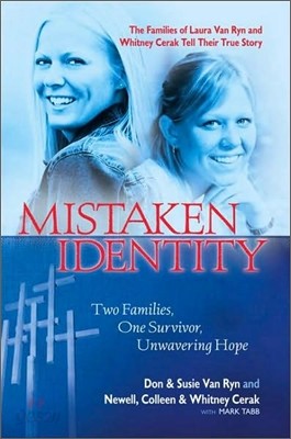 Mistaken Identity : Two Families, One Survivor, Unwavering Hope