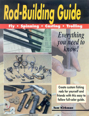 Rod Building Guide: Fly, Spinning, Casting, Trolling