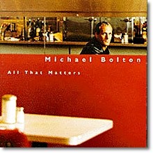 Michael Bolton - All That Matters (미개봉)