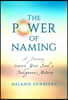 The Power of Naming: A Journey toward Your Soul's Indigenous Nature