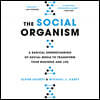 The Social Organism: A Radical Understanding of Social Media to Transform Your Business and Life