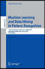 Machine Learning and Data Mining in Pattern Recognition