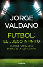 Futbol El Juego Infinito: El Nuevo Futbol Como Simbolo de la Globalizacion / Football Infinite Game: The New Football as a Symbol of Globalization