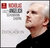 Nicholas Angelich 헌정 - 슈만 / 리스트 / 쇼팽: 피아노 작품집 (Dedication - Scumann / Liszt / Chopin: Piano Works) 니콜라스 앙헬리치