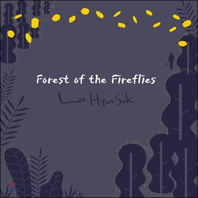 이현석 (Lee Hyun Suk) - Forest Of The Fireflies
