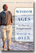 Wisdom of the Ages: A Modern Master Brings Eternal Truths Into Everyday Life