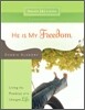 He Is My Freedom: Living the Promise of a Changed Life