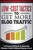 Low Cost Tactics To Get More Blog Traffic: 10 Proven Methods to Generate Website Traffic