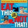 Eat This, Not That! for Kids
