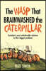 The Wasp That Brainwashed the Caterpillar
