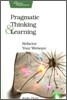 Pragmatic Thinking and Learning: Refactor Your Wetware