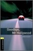 Oxford Bookworms Library 3/E 1: Goodbye, Mr Hollywood