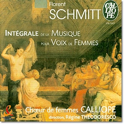 Choeur De Femmes Calliope 플로랑 슈미트: 여성 보컬을 위한 작품 전곡집 (Florence Schmitt: Integrale De La Musique Pour Voix De Femmes)