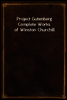 Project Gutenberg Complete Works of Winston Churchill