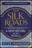 The Silk Roads: A New History of the World
